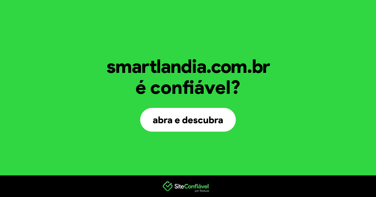 O site smartlandia.com.br é confiável?