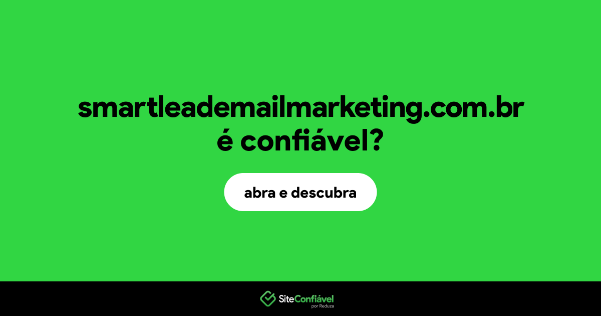 O site smartleademailmarketing.com.br é confiável?