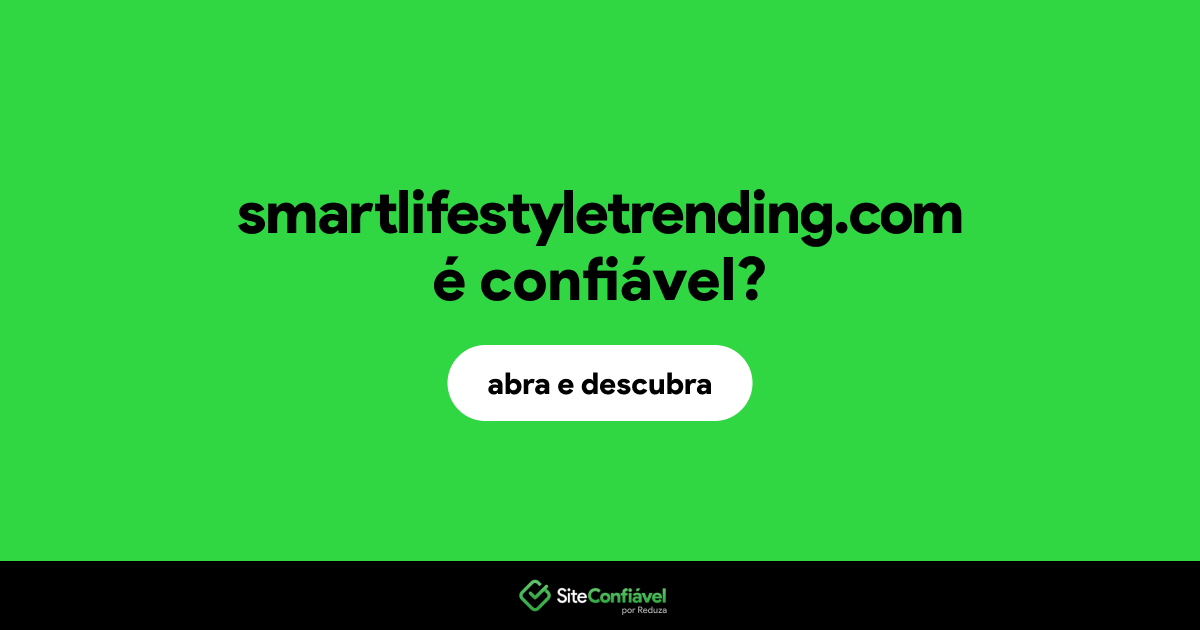 O site smartlifestyletrending.com é confiável?
