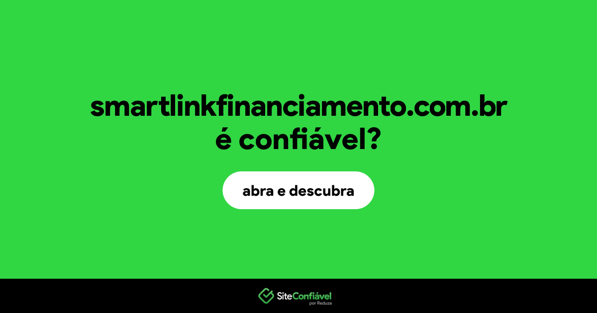 O site smartlinkfinanciamento.com.br é confiável?