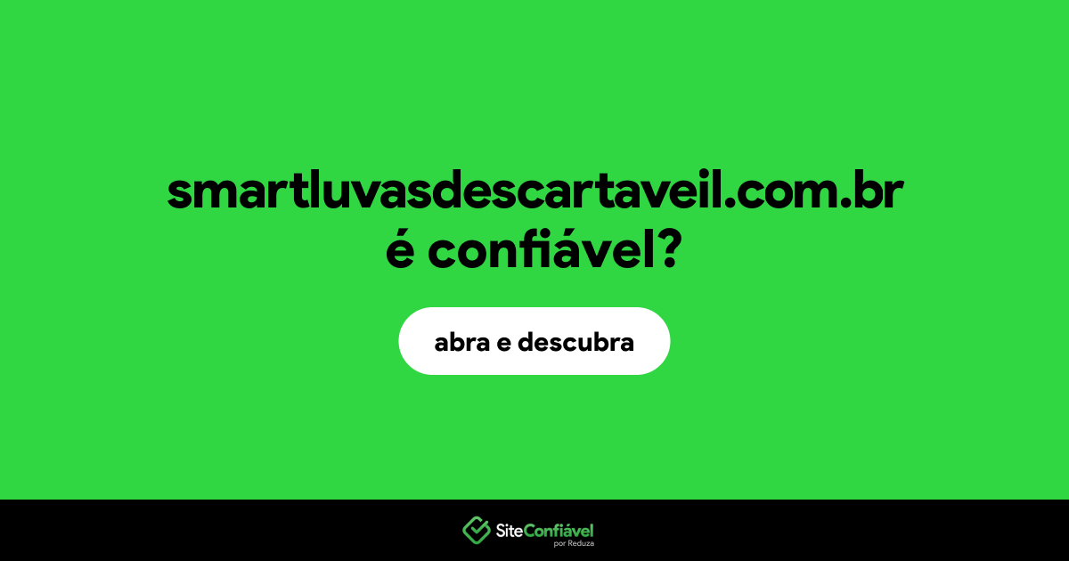 O site smartluvasdescartaveil.com.br é confiável?