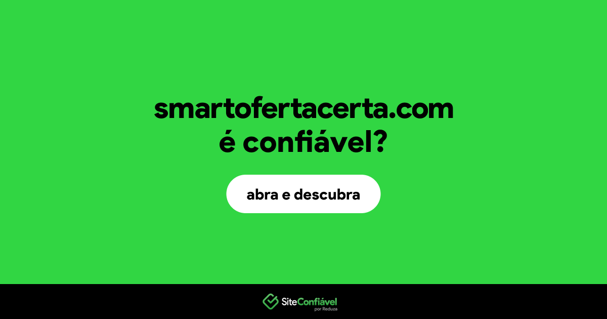 O site smartofertacerta.com é confiável?