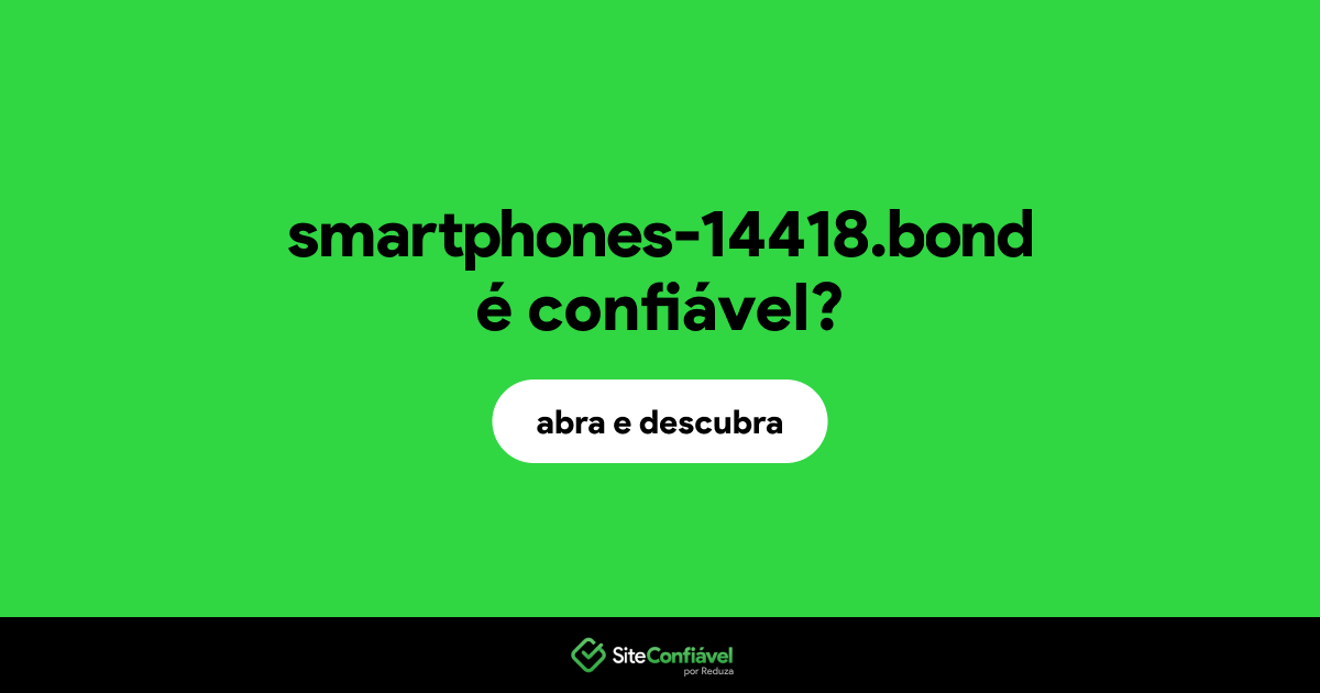 O site smartphones-14418.bond é confiável?
