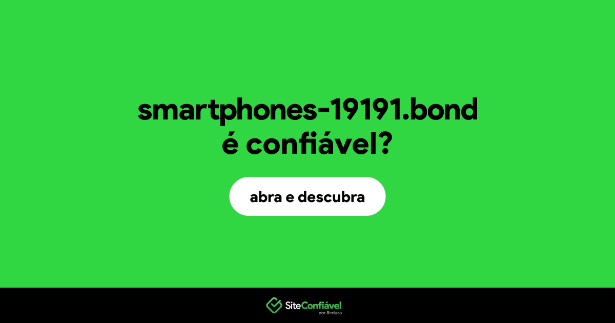 O site smartphones-19191.bond é confiável?