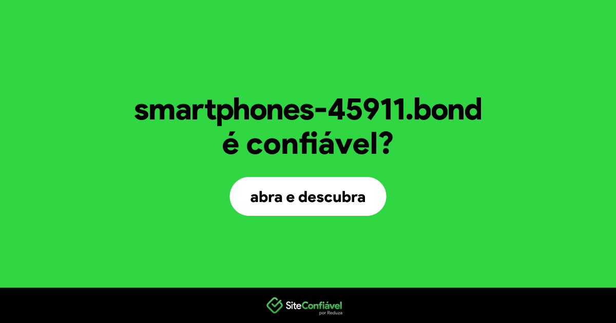 O site smartphones-45911.bond é confiável?