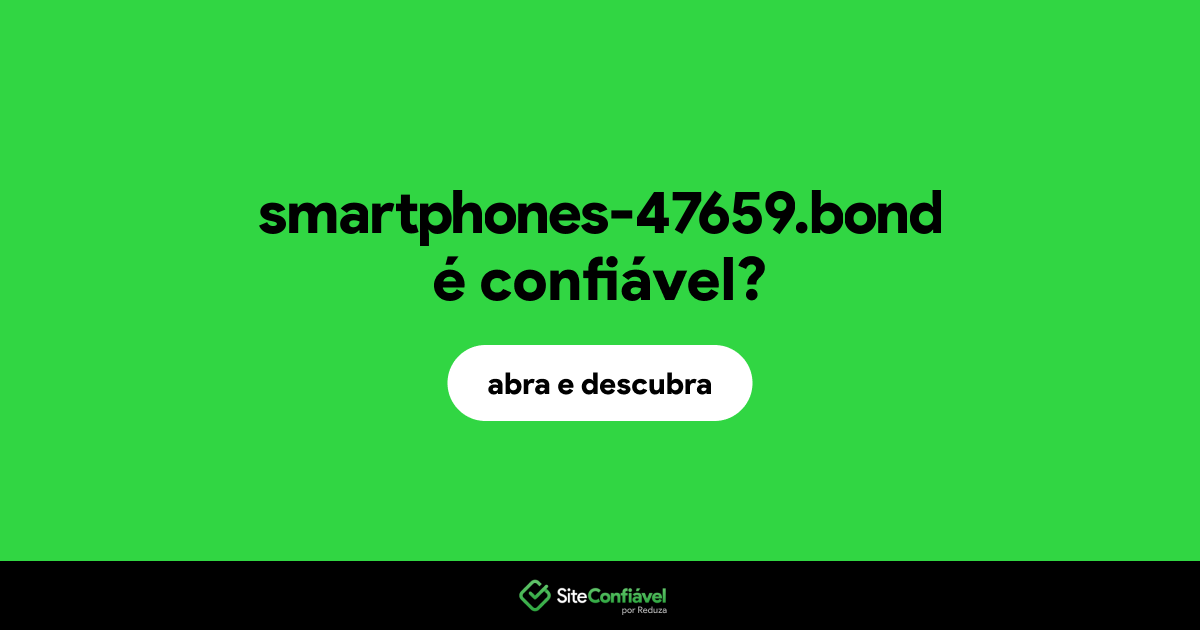 O site smartphones-47659.bond é confiável?