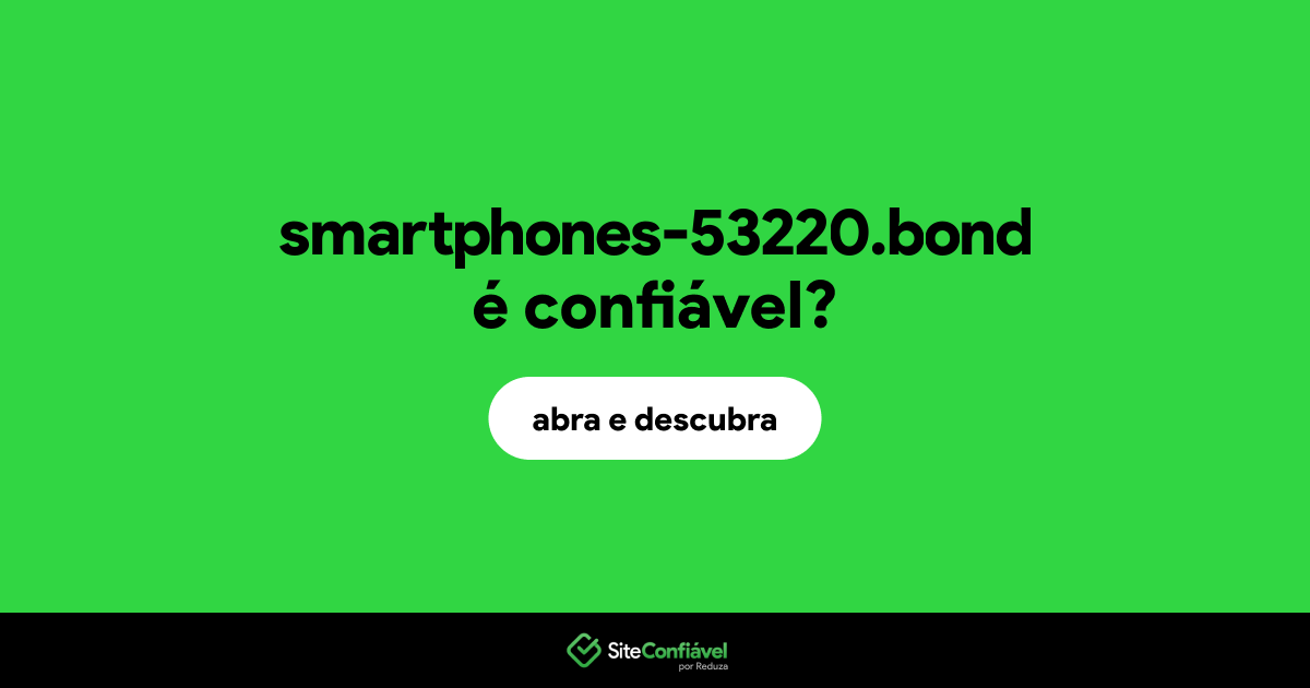 O site smartphones-53220.bond é confiável?