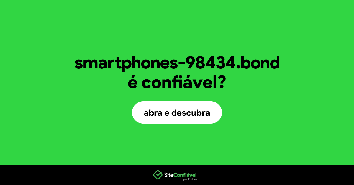 O site smartphones-98434.bond é confiável?