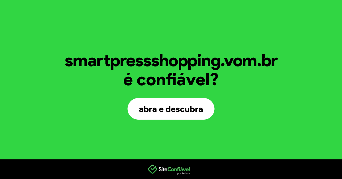 O site smartpressshopping.vom.br é confiável?