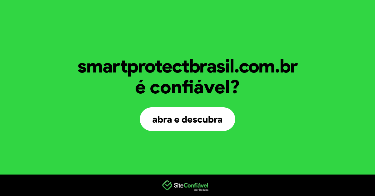 O site smartprotectbrasil.com.br é confiável?