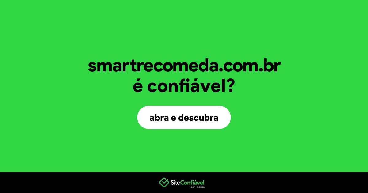 O site smartrecomeda.com.br é confiável?