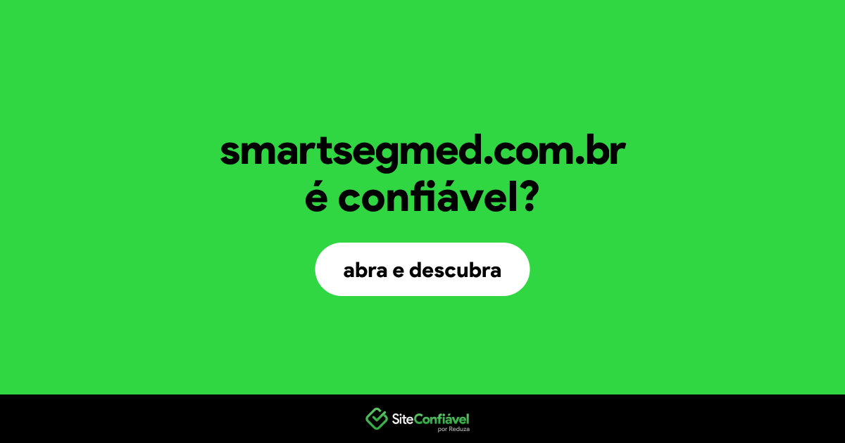 O site smartsegmed.com.br é confiável?