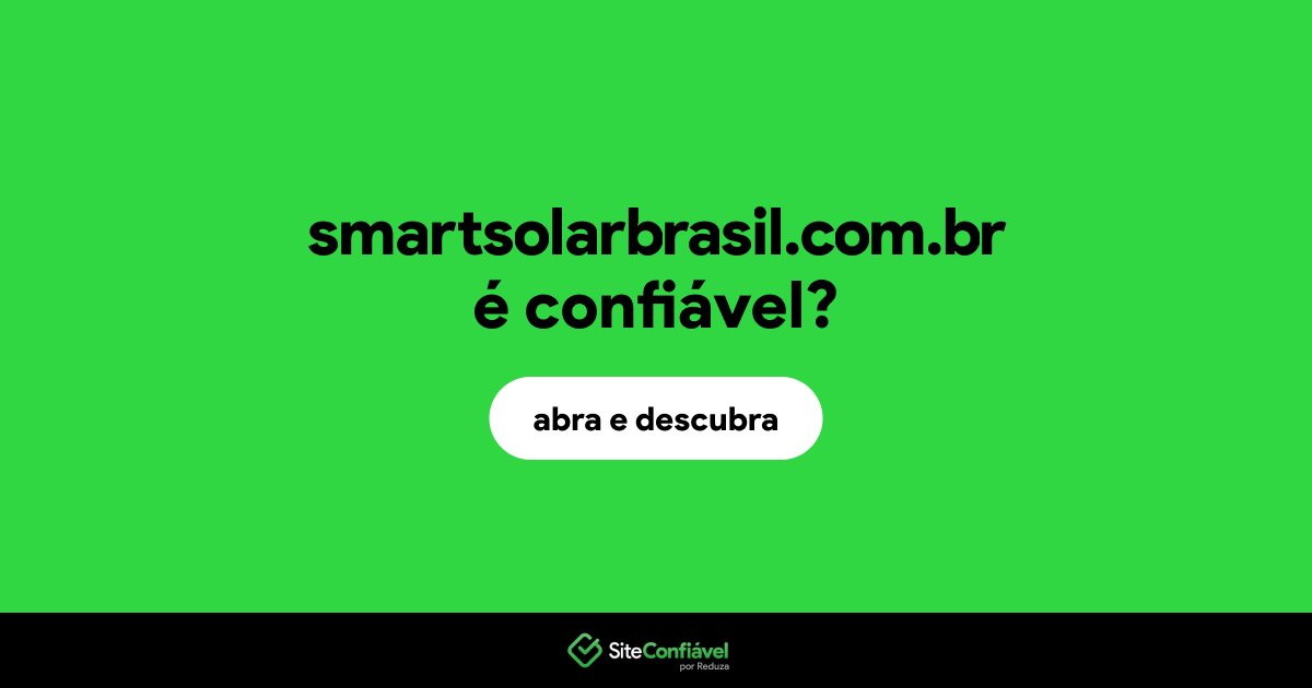 O site smartsolarbrasil.com.br é confiável?