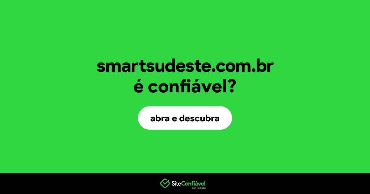 O site smartsudeste.com.br é confiável?