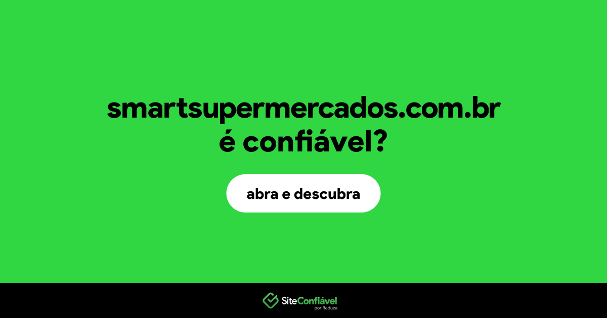 O site smartsupermercados.com.br é confiável?