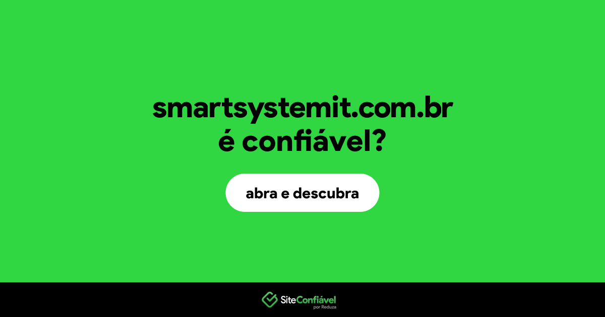O site smartsystemit.com.br é confiável?