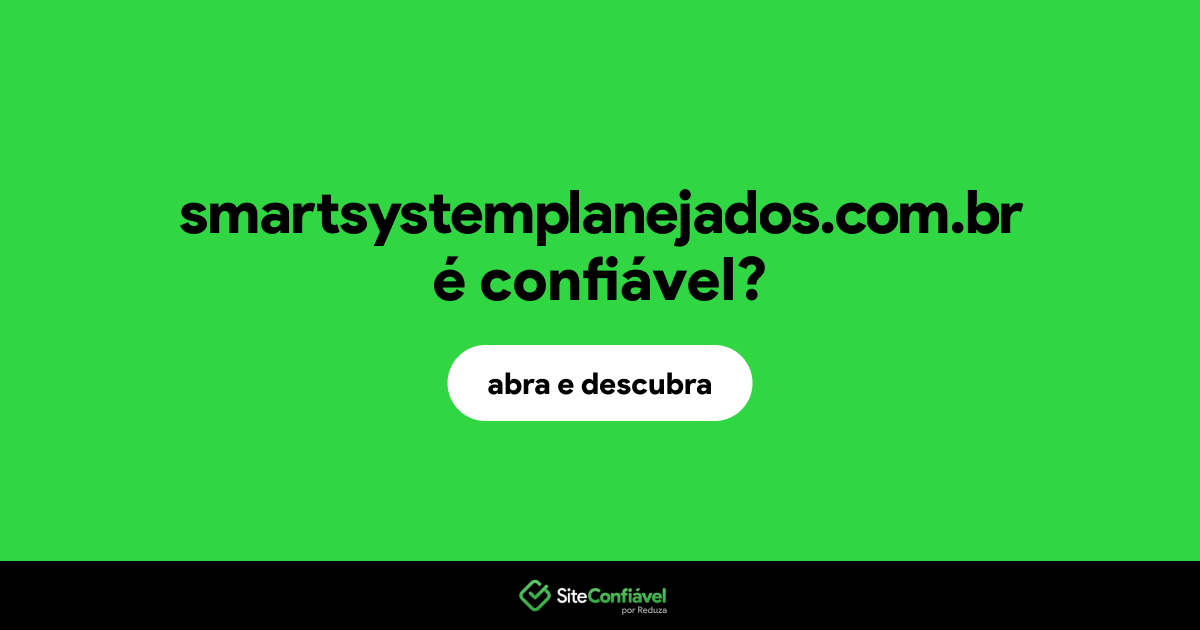 O site smartsystemplanejados.com.br é confiável?