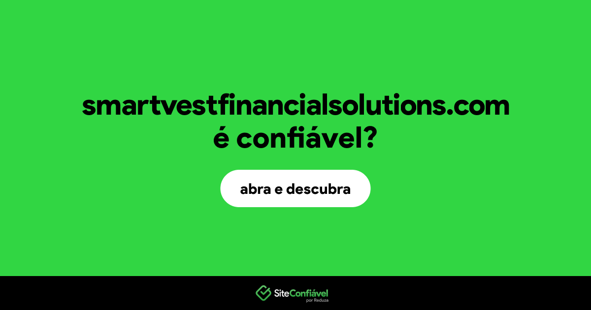 O site smartvestfinancialsolutions.com é confiável?