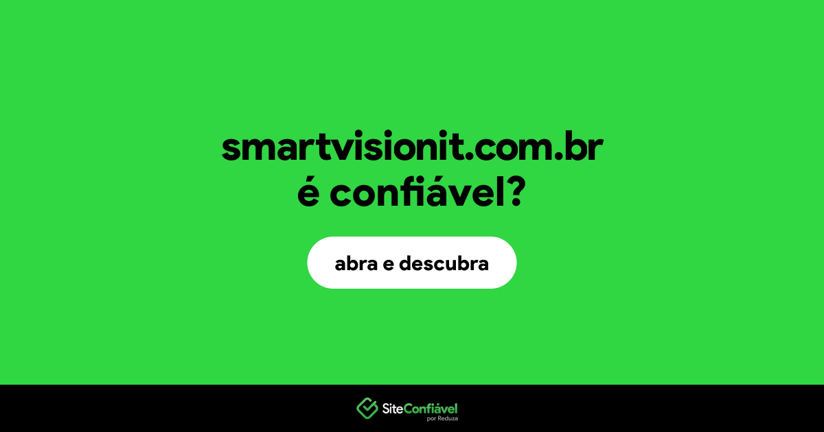 O site smartvisionit.com.br é confiável?