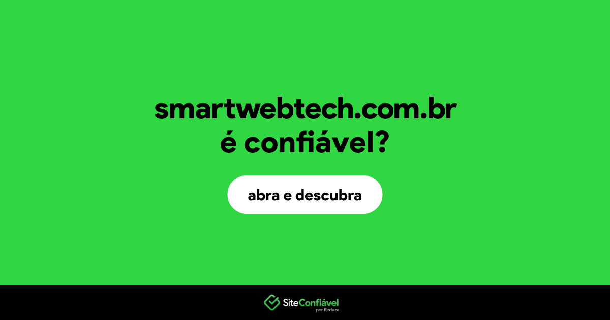 O site smartwebtech.com.br é confiável?