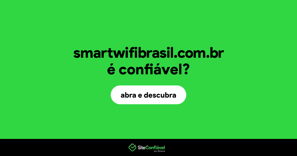 O site smartwifibrasil.com.br é confiável?