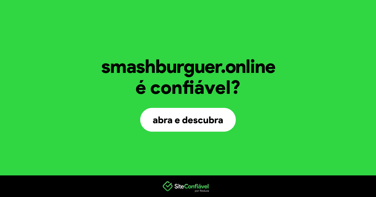 O site smashburguer.online é confiável?