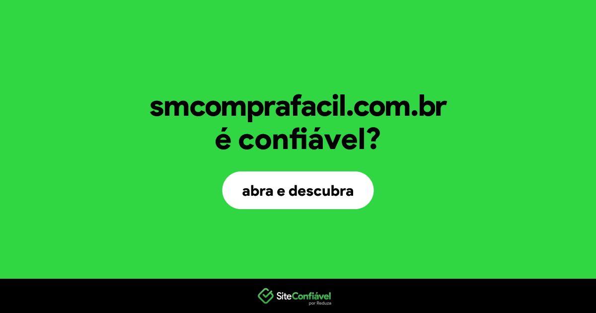O site smcomprafacil.com.br é confiável?