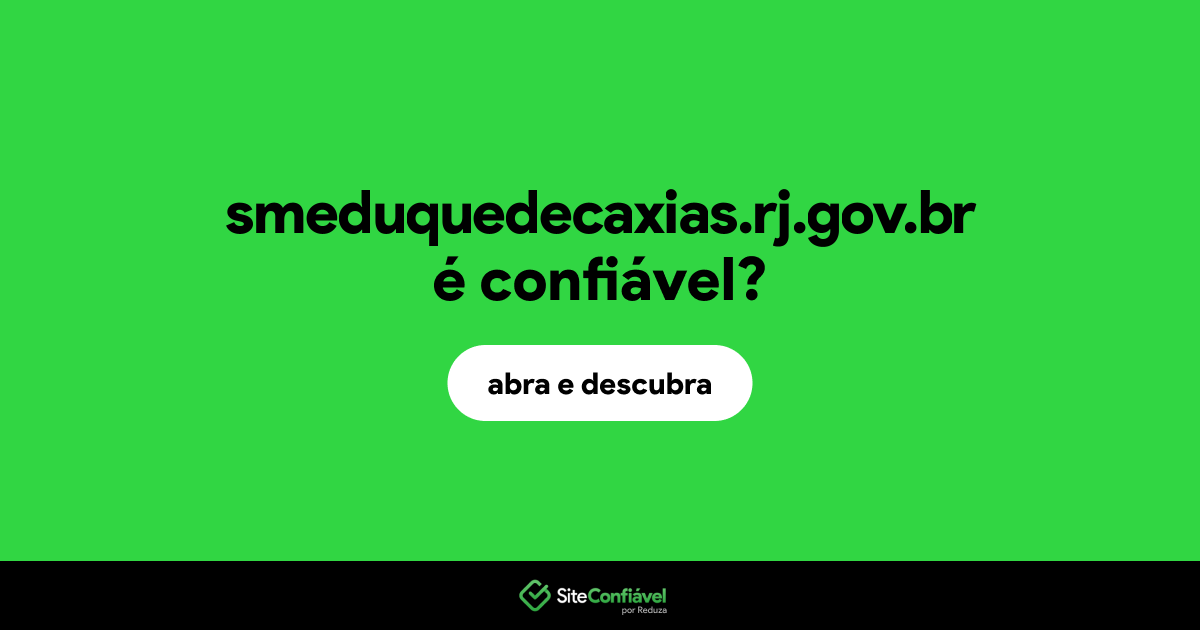 O site smeduquedecaxias.rj.gov.br é confiável?