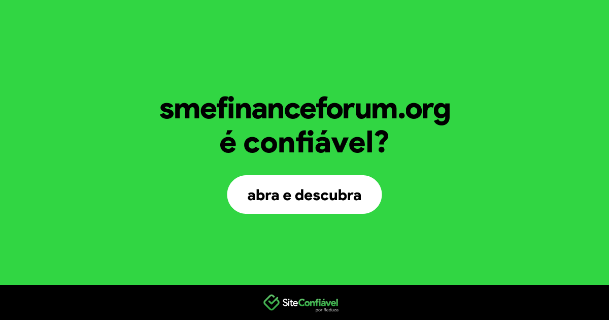 O site smefinanceforum.org é confiável?