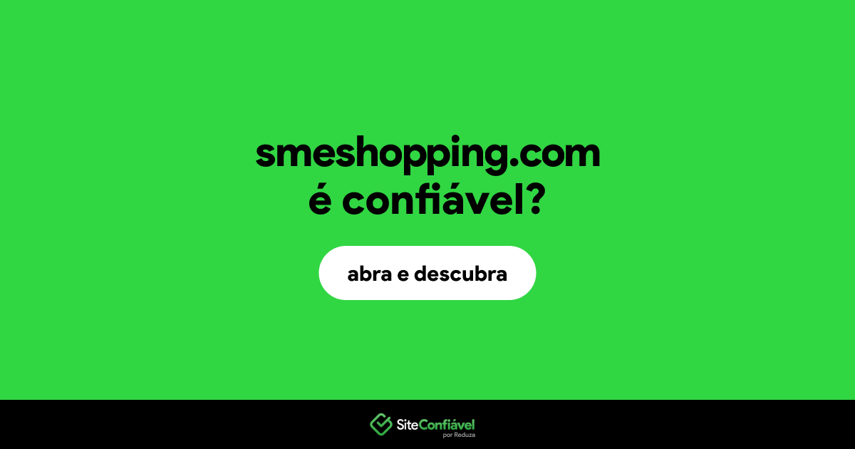 O site smeshopping.com é confiável?