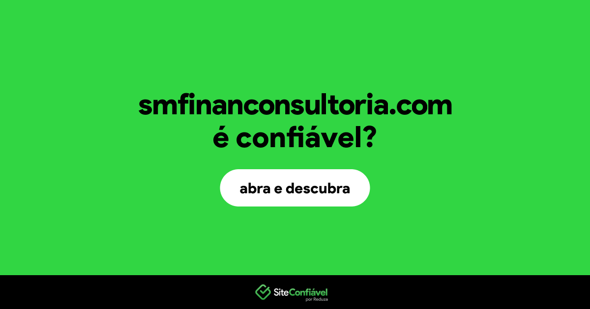 O site smfinanconsultoria.com é confiável?