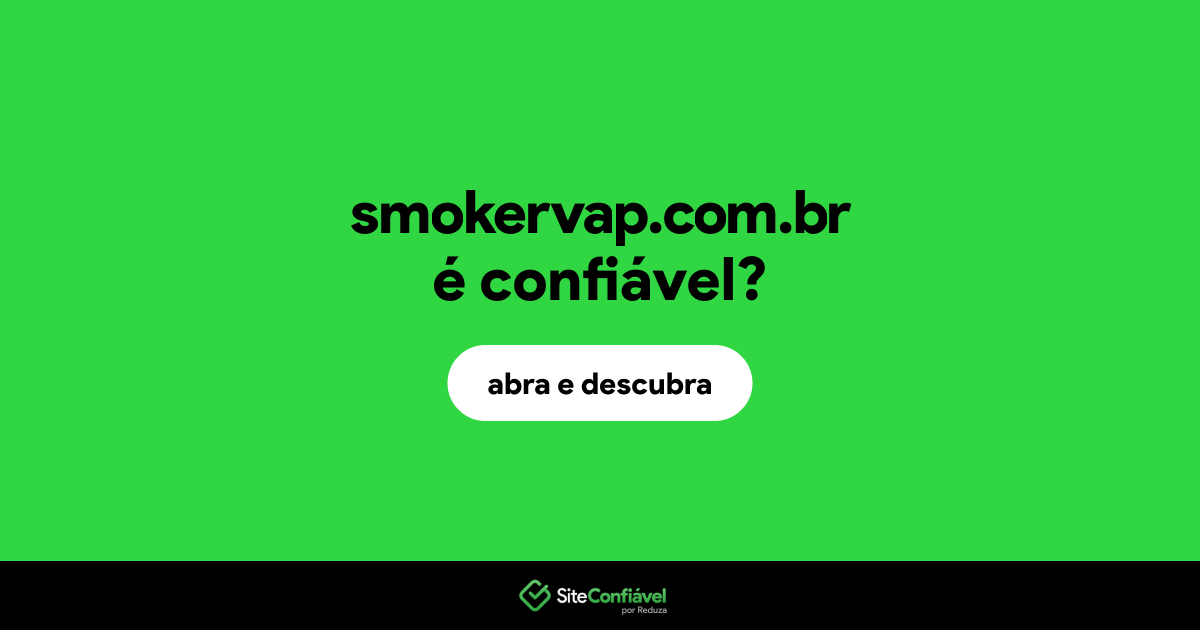 O site smokervap.com.br é confiável?