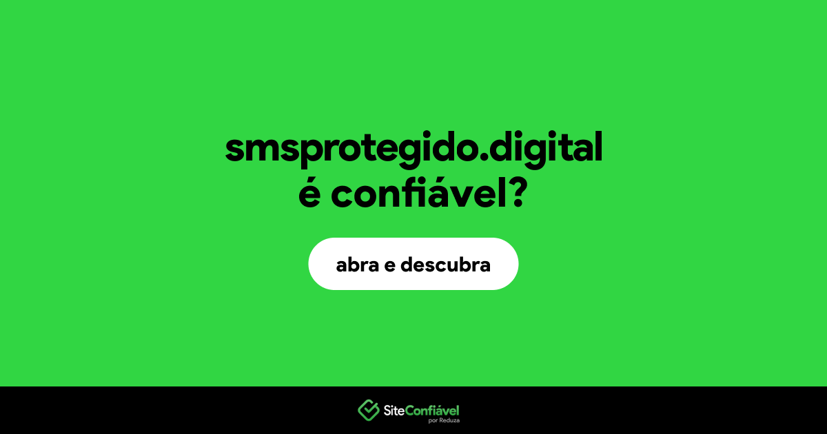 O site smsprotegido.digital é confiável?