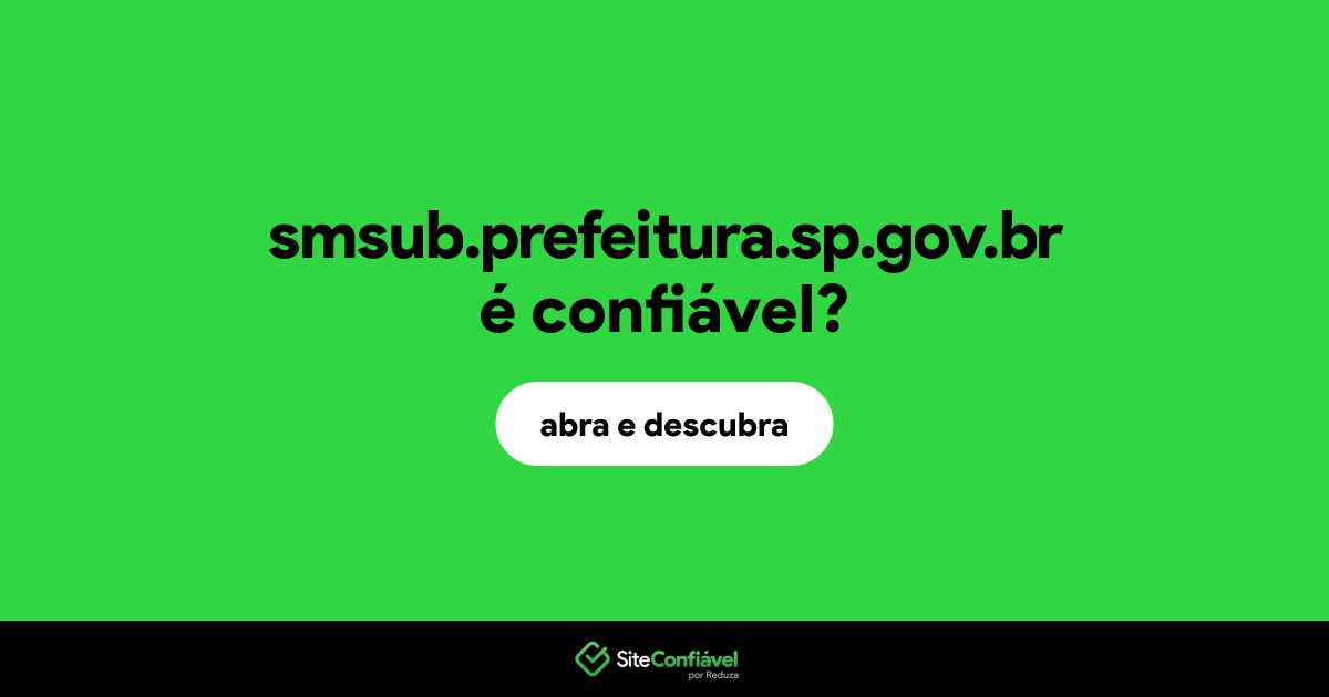 O site smsub.prefeitura.sp.gov.br é confiável?