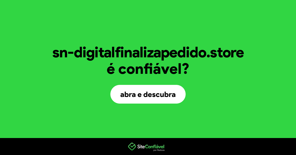 O site sn-digitalfinalizapedido.store é confiável?
