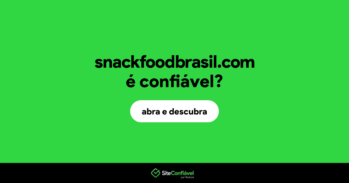 O site snackfoodbrasil.com é confiável?