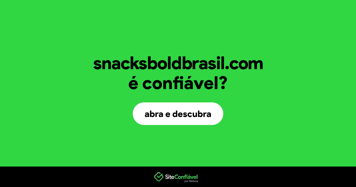 O site snacksboldbrasil.com é confiável?