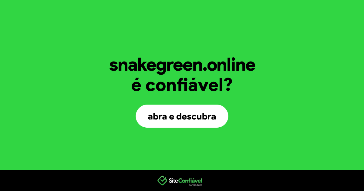 O site snakegreen.online é confiável?