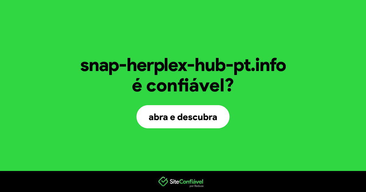 O site snap-herplex-hub-pt.info é confiável?