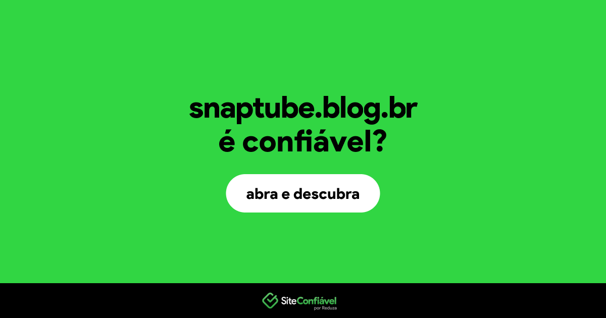 O site snaptube.blog.br é confiável?