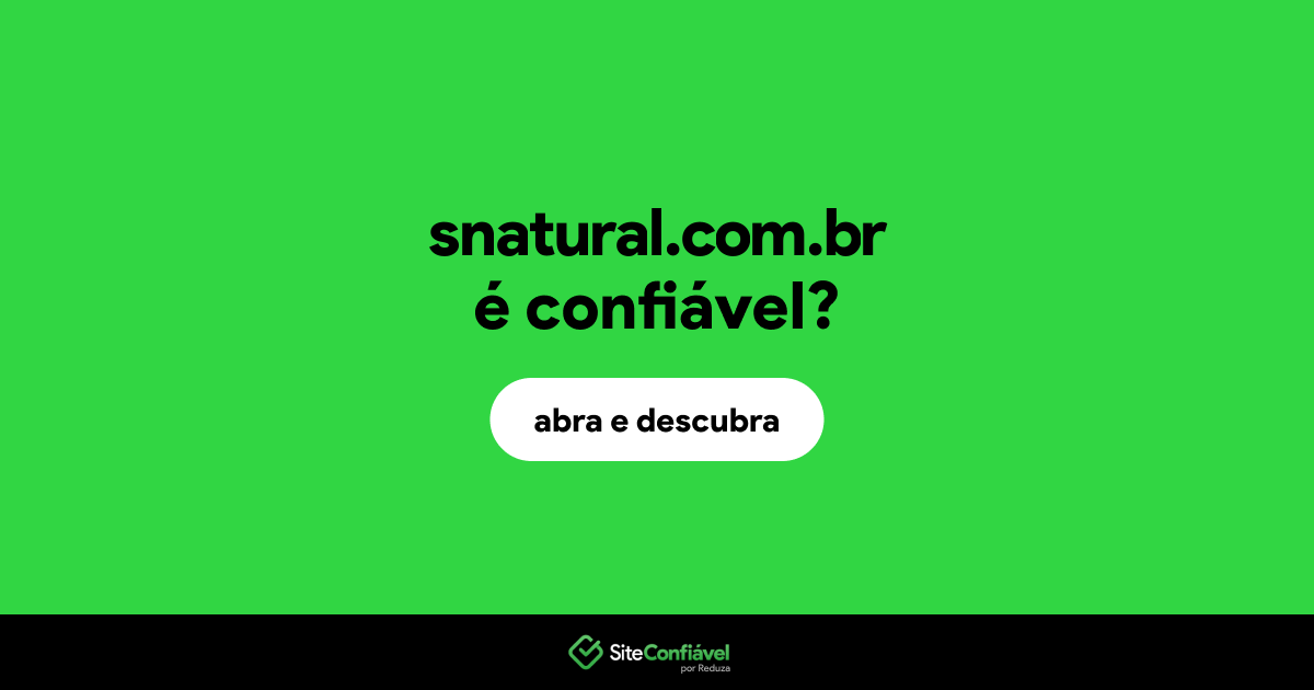 O site snatural.com.br é confiável?