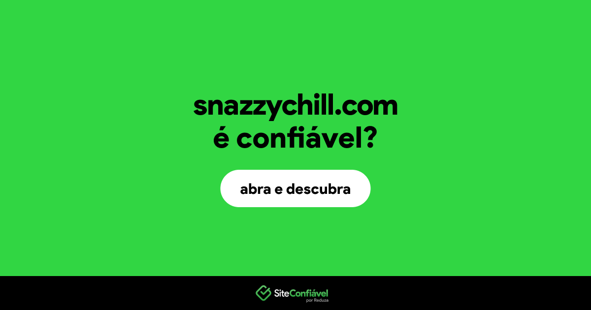 O site snazzychill.com é confiável?