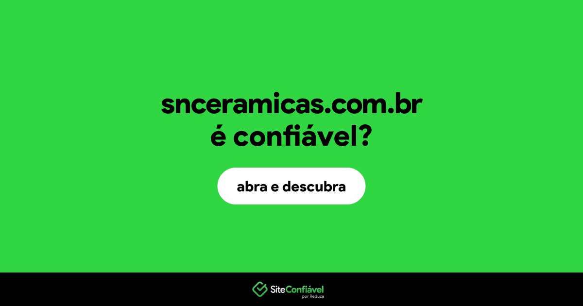 O site snceramicas.com.br é confiável?