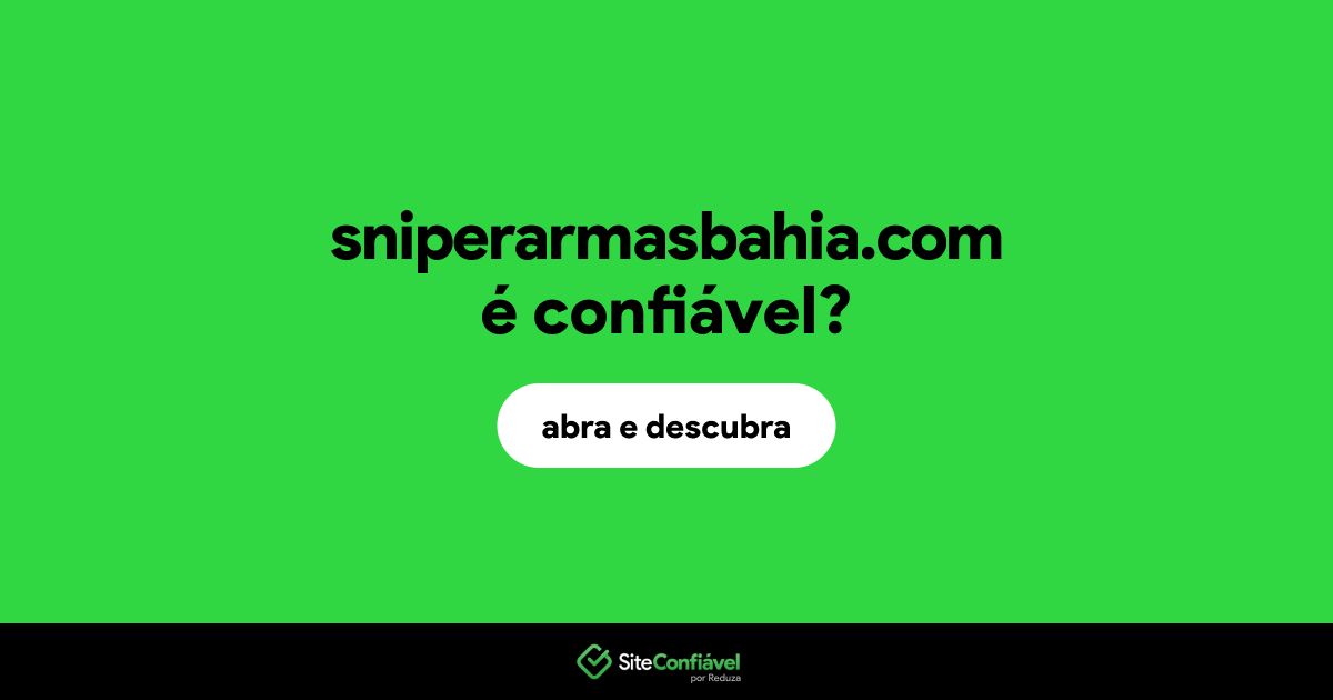 O site sniperarmasbahia.com é confiável?