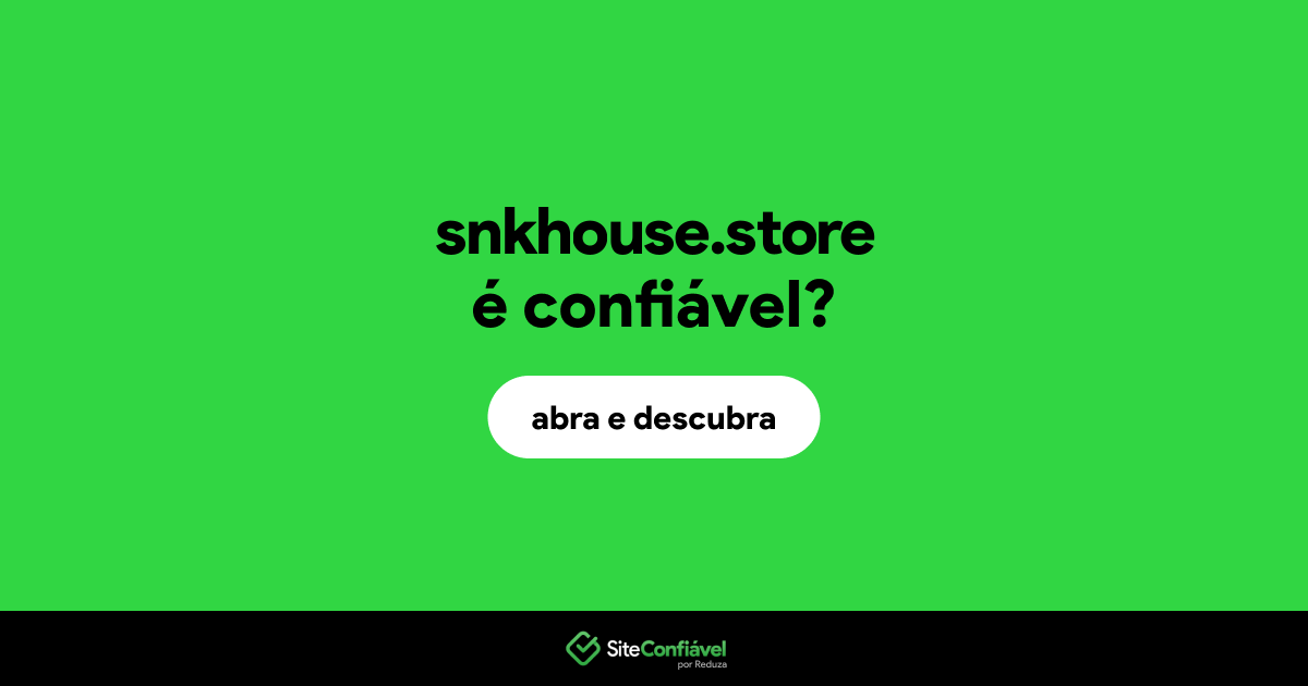 O site snkhouse.store é confiável?
