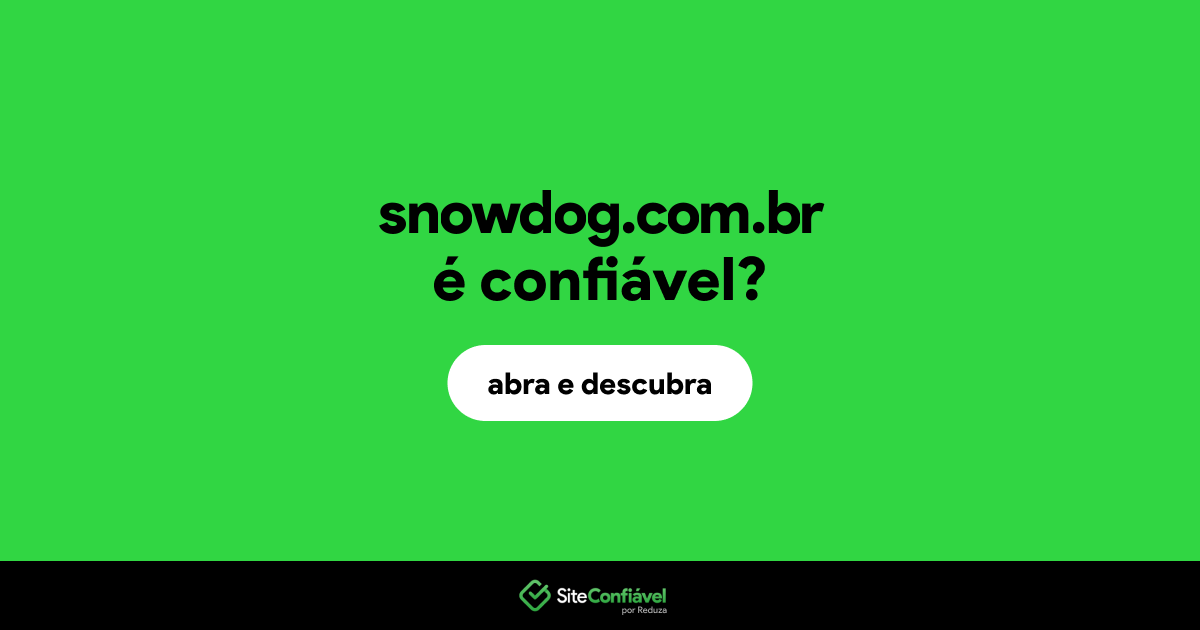 O site snowdog.com.br é confiável?