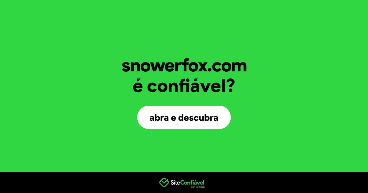 O site snowerfox.com é confiável?