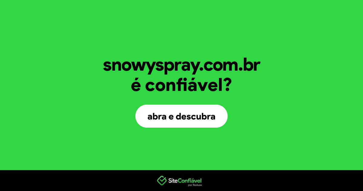 O site snowyspray.com.br é confiável?