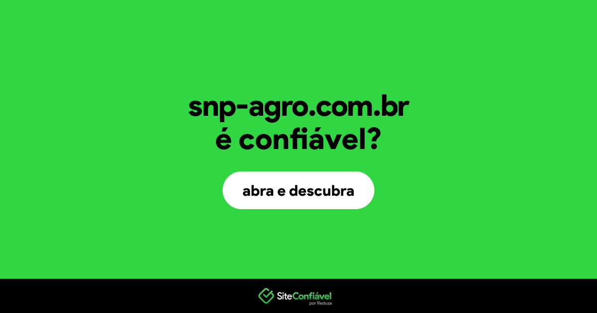 O site snp-agro.com.br é confiável?