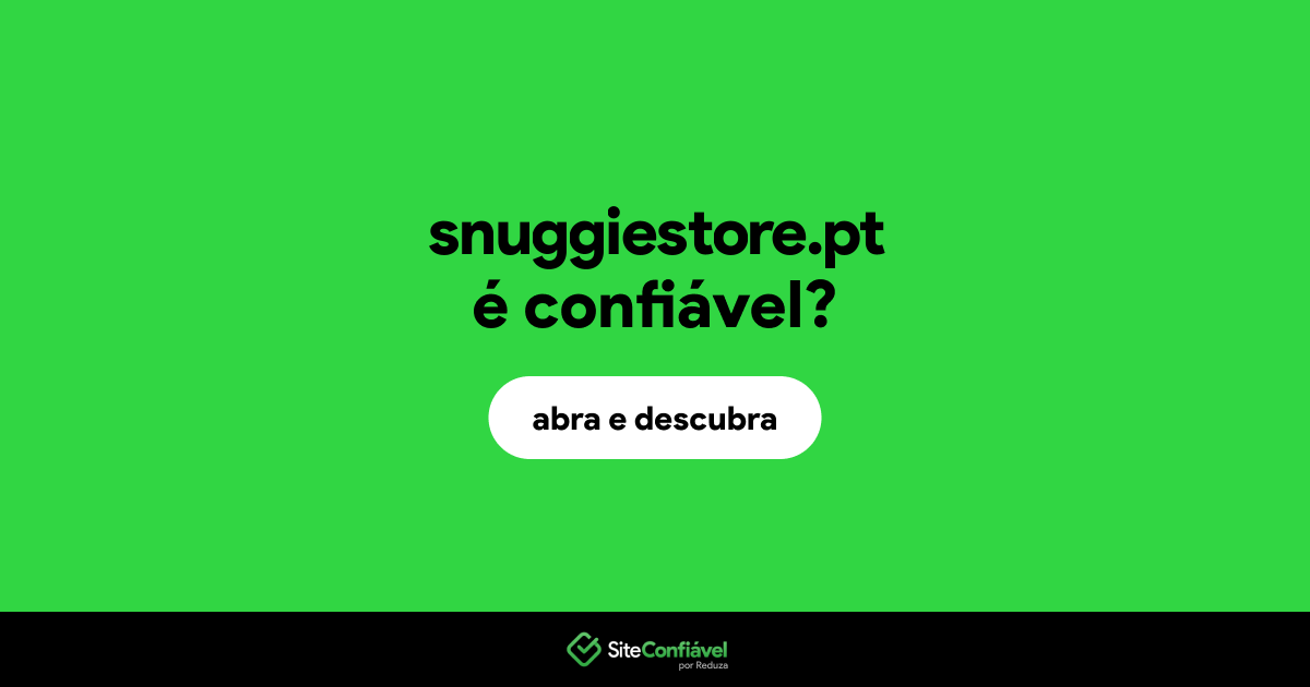 O site snuggiestore.pt é confiável?